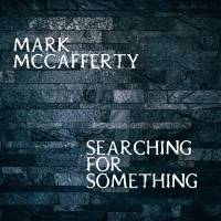 Searching For Something - Mark McCafferty