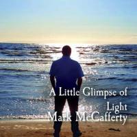 A Little Glimpse of Light - Mark McCaferty